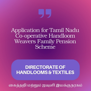 Application for Tamil Nadu Co-operative Handloom Weavers Family Pension Scheme