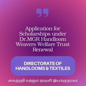 Application for Scholarships under Dr.MGR Handloom Weavers Welfare Trust Renewal